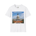 T-Shirt — "Whose House? OUR HOUSE!" U.S. Capitol Patriotic Tee