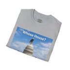 T-Shirt — "Whose House? OUR HOUSE!" U.S. Capitol Patriotic Tee