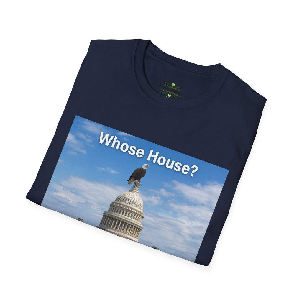 T-Shirt — "Whose House? OUR HOUSE!" U.S. Capitol Patriotic Tee