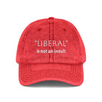 Embroidered Vintage Cap — “Liberal” Is Not an Insult Hat