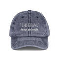 Embroidered Vintage Cap — “Liberal” Is Not an Insult Hat